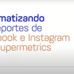 Webinar: Automatizando Reportes de Instagram & Facebook con Supermetrics